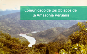 Comunicado de los Obispos de la Amazonía Peruana